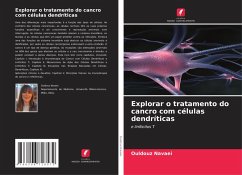 Explorar o tratamento do cancro com células dendríticas - Navaei, Ouldouz