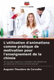 L'utilisation d'animations comme pratique de motivation pour l'enseignement de la chimie L'utilisation d'animations comme pratique de motivation pour l'enseignement de la chimie