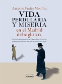 Vida perdularia y miseria en Madrid S.XIX Vida perdularia y miseria en Madrid S.XIX