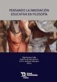 Pensando la innovación educativa en filosofía Pensando la innovación educativa en filosofía