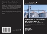 Aplicación de un indicador de eficiencia en la industria de la biomasa Aplicación de un indicador de eficiencia en la industria de la biomasa