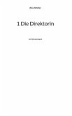 1 Die Direktorin 1 Die Direktorin