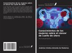 Conocimientos de las mujeres sobre el cáncer de cuello de útero Conocimientos de las mujeres sobre el cáncer de cuello de útero