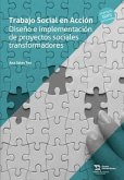 Trabajo Social en Acción. Diseño e implementación de proyectos sociales transformadores Trabajo Social en Acción. Diseño e implementación de proyectos sociales transformadores