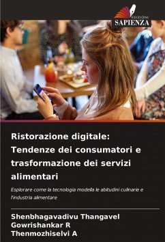 Ristorazione digitale: Tendenze dei consumatori e trasformazione dei servizi alimentari - Thangavel, Shenbhagavadivu;R, Gowrishankar;A, Thenmozhiselvi