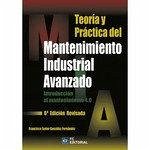 Teoría y práctica del mantenimiento industrial avanzado Teoría y práctica del mantenimiento industrial avanzado