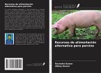 Recursos de alimentación alternativa para porcino