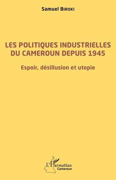 Les politiques industrielles du Cameroun depuis 1945