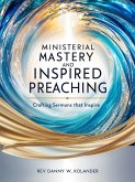 Ministerial Mastery and Inspired Preaching (eBook, ePUB) Ministerial Mastery and Inspired Preaching (eBook, ePUB)