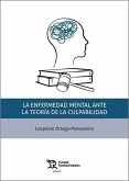 La enfermedad mental ante la teoría de la culpabilidad La enfermedad mental ante la teoría de la culpabilidad
