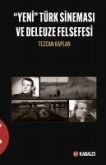 Yeni Türk Sinemasi ve Deleuze Felsefesi Yeni Türk Sinemasi ve Deleuze Felsefesi