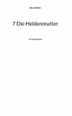 7 Die Heldenmutter 7 Die Heldenmutter