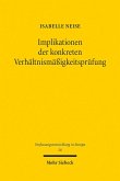 Implikationen der konkreten Verhältnismäßigkeitsprüfung (eBook, PDF) Implikationen der konkreten Verhältnismäßigkeitsprüfung (eBook, PDF)