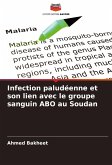 Infection paludéenne et son lien avec le groupe sanguin ABO au Soudan Infection paludéenne et son lien avec le groupe sanguin ABO au Soudan