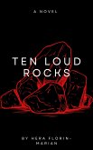 Ten Loud Rocks (eBook, ePUB) Ten Loud Rocks (eBook, ePUB)