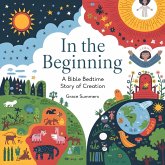 In the Beginning: A Bible Bedtime Story of Creation (Creation Bible Bedtime Stories, #2) (eBook, ePUB) In the Beginning: A Bible Bedtime Story of Creation (Creation Bible Bedtime Stories, #2) (eBook, ePUB)