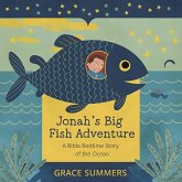 Jonah's Big Fish Adventure: A Bible Bedtime Story of the Ocean (Creation Bible Bedtime Stories, #4) (eBook, ePUB) Jonah's Big Fish Adventure: A Bible Bedtime Story of the Ocean (Creation Bible Bedtime Stories, #4) (eBook, ePUB)