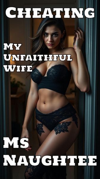 Cheating: My Unfaithful Wife (Hotwife, #12) (eBook, ePUB)
