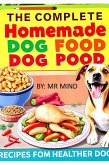 The Complete Homemade Dog Food Cookbook Recipes for Healthier Dogs (eBook, ePUB)