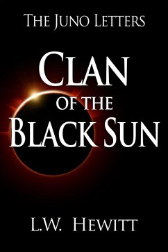 Clan of the Black Sun (The Juno Letters, #3) (eBook, ePUB) - Hewitt, L. W.