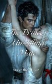The Prince's Unwilling Mate (eBook, ePUB) The Prince's Unwilling Mate (eBook, ePUB)