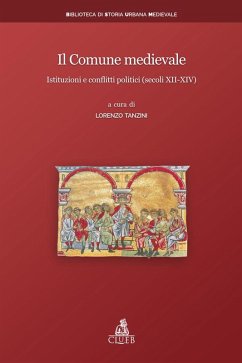 Il Comune medievale (eBook, ePUB) - Vallerani, Massimo; Tanzini, Lorenzo; Luongo, Alberto; Grillo, Paolo; Bortoluzzi, Daniele