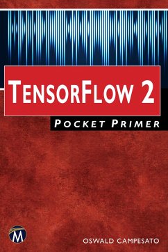 TensorFlow 2 Pocket Primer (eBook, ePUB) - Information, Mercury Learning and; Campesato, Oswald