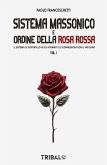 SISTEMA MASSONICO E ORDINE DELLA ROSA ROSSA VOL.1 (eBook, ePUB)