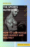 How to Gain Muscle Mass Quickly and Healthily (eBook, ePUB) How to Gain Muscle Mass Quickly and Healthily (eBook, ePUB)