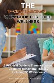 The TF-CBT Clinician's Workbook for Child Wellness (eBook, ePUB)