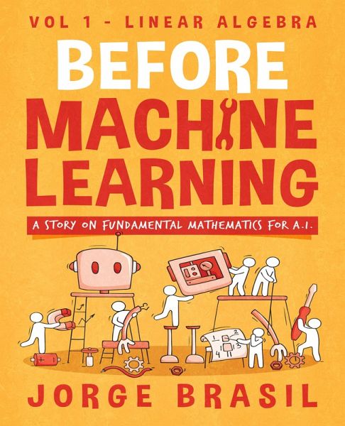 Before Machine Learning Volume 1 - Linear Algebra for A.I (eBook, ePUB)