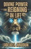 Divine Power for Reigning in Life (eBook, ePUB) Divine Power for Reigning in Life (eBook, ePUB)