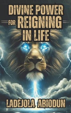 Divine Power for Reigning in Life (eBook, ePUB) - Abiodun, Ladejola