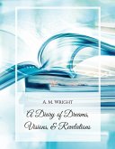 A Diary of Dreams, Visions & Revelations (eBook, ePUB) A Diary of Dreams, Visions & Revelations (eBook, ePUB)