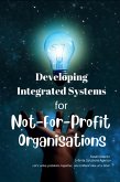 Developing Integrated Systems for Not-For-Profit Organisations (eBook, ePUB) Developing Integrated Systems for Not-For-Profit Organisations (eBook, ePUB)