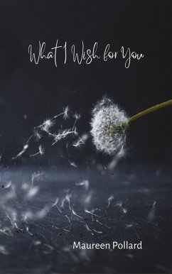 What I Wish for You (eBook, ePUB) - Pollard, Maureen