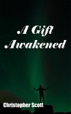 A Gift Awakened (The Gift Series) (eBook, ePUB) A Gift Awakened (The Gift Series) (eBook, ePUB)