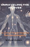 Unraveling the Nerves: A Journey Through Peripheral Neuropathy (eBook, ePUB) Unraveling the Nerves: A Journey Through Peripheral Neuropathy (eBook, ePUB)