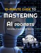 10 Minute Guide to Mastering AI Prompts... - Bild 1