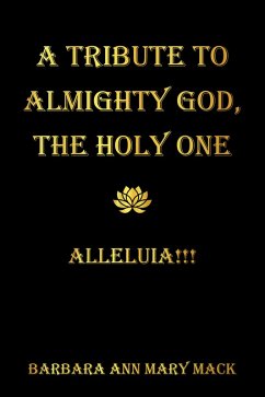 A TRIBUTE TO ALMIGHTY GOD, THE HOLY ONE (eBook, ePUB)