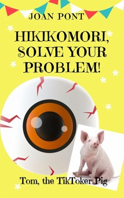 Hikikomori, Solve Your Problem! (TOM, THE TIK-TOKER PIG, #2) (eBook, ePUB) - Pont, Joan