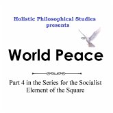 Holistic Philosophical Studies presents World Peace (eBook, ePUB) Holistic Philosophical Studies presents World Peace (eBook, ePUB)