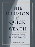 The Illusion of Quick Wealth: A Rational Critique of Rich Dad Poor Dad (eBook, ePUB) The Illusion of Quick Wealth: A Rational Critique of Rich Dad Poor Dad (eBook, ePUB)