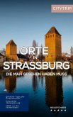 Orte in Straßburg, die man gesehen haben muss: Reiseführer (2025) (eBook, ePUB) Orte in Straßburg, die man gesehen haben muss: Reiseführer (2025) (eBook, ePUB)