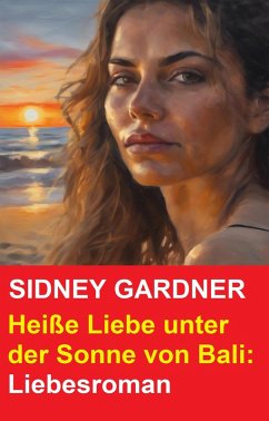 Cover Heiße Liebe unter der Sonne von Bali: Liebesroman (eBook, ePUB)