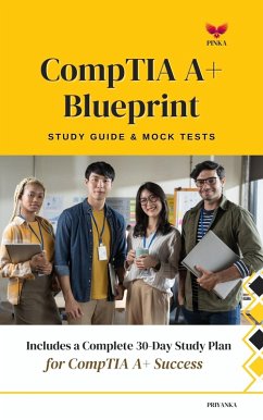 Cover CompTIA A+ Blueprint : Study Guide & Mock Tests (eBook, ePUB)