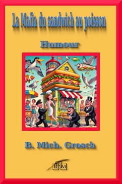 La Mafia du sandwich au poisson (eBook, ePUB) - Grosch, B. Mich. La Mafia du sandwich au poisson (eBook, ePUB) - Grosch, B. Mich.