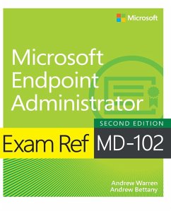 Exam Ref MD-102 Microsoft Endpoint Administrator (eBook, PDF) - Warren, Andrew; Bettany, Andrew