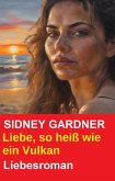 Liebe, so heiß wie ein Vulkan: Liebesroman (eBook, ePUB) Liebe, so heiß wie ein Vulkan: Liebesroman (eBook, ePUB)