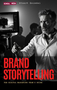 Digital Brand Storytelling: The Modern Marketing Team's Guide (eBook, ePUB) - Heimdal, Stuart Digital Brand Storytelling: The Modern Marketing Team's Guide (eBook, ePUB) - Heimdal, Stuart